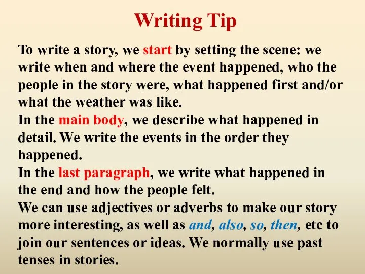 To write a story, we start by setting the scene: we