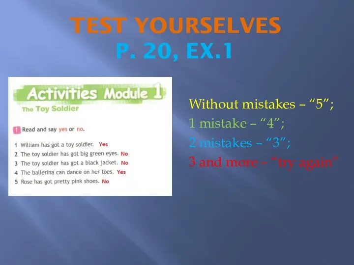 TEST YOURSELVES P. 20, EX.1 Without mistakes – “5”; 1 mistake