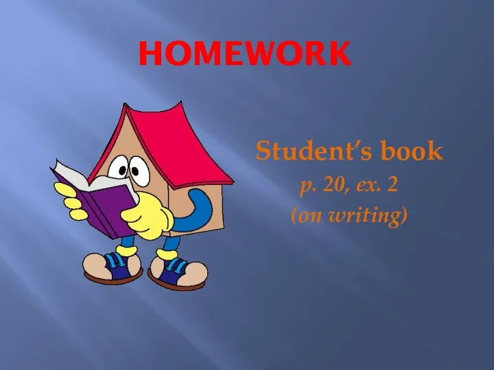 HOMEWORK Student’s book p. 20, ex. 2 (on writing)