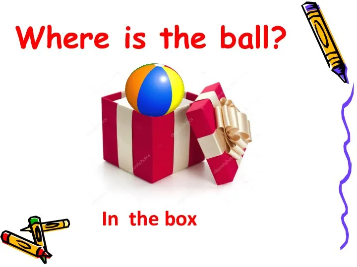 Where is the ball? In the box