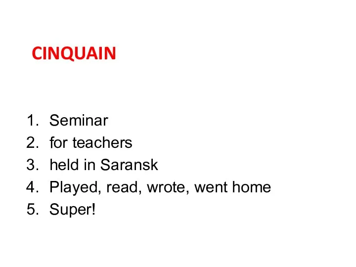 CINQUAIN Seminar for teachers held in Saransk Played, read, wrote, went home Super!