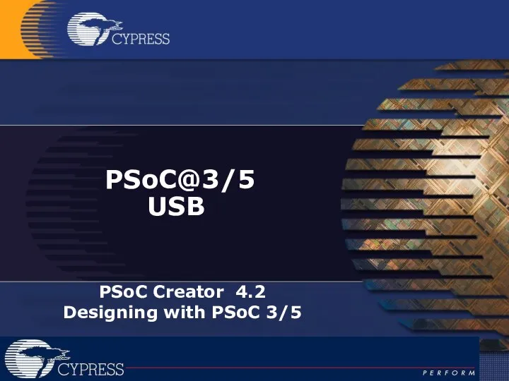 PSoC@3/5 USB PSoC Creator 4.2 Designing with PSoC 3/5