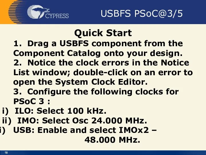 USBFS PSoC@3/5 Quick Start 1. Drag a USBFS component from the
