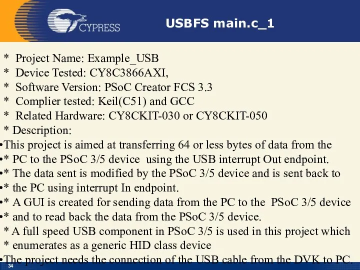 * Project Name: Example_USB * Device Tested: CY8C3866AXI, * Software Version: