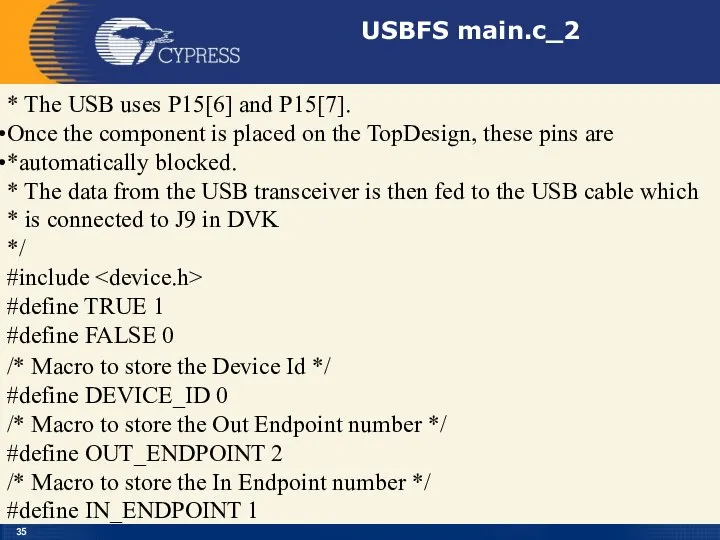 USBFS main.c_2 * The USB uses P15[6] and P15[7]. Once the