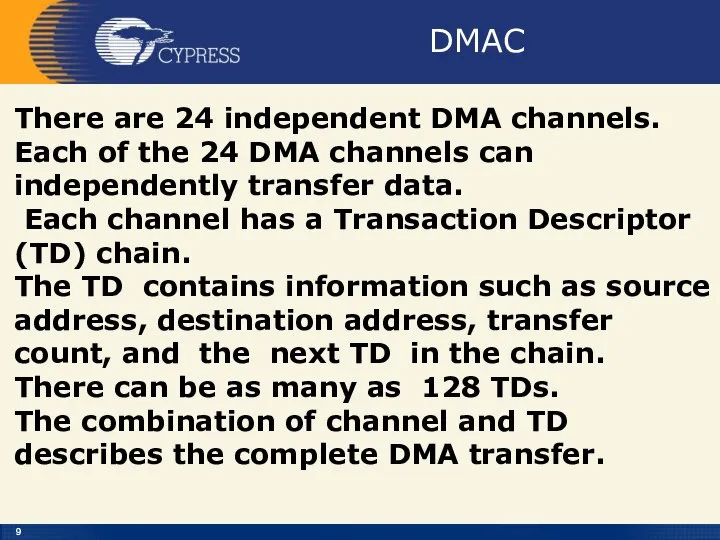 DMAC There are 24 independent DMA channels. Each of the 24