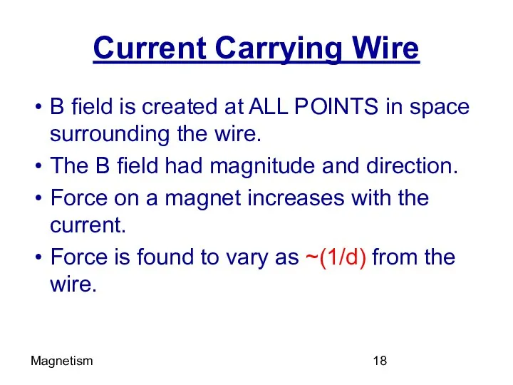 Magnetism Current Carrying Wire B field is created at ALL POINTS