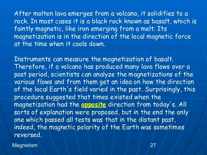 Magnetism After molten lava emerges from a volcano, it solidifies to