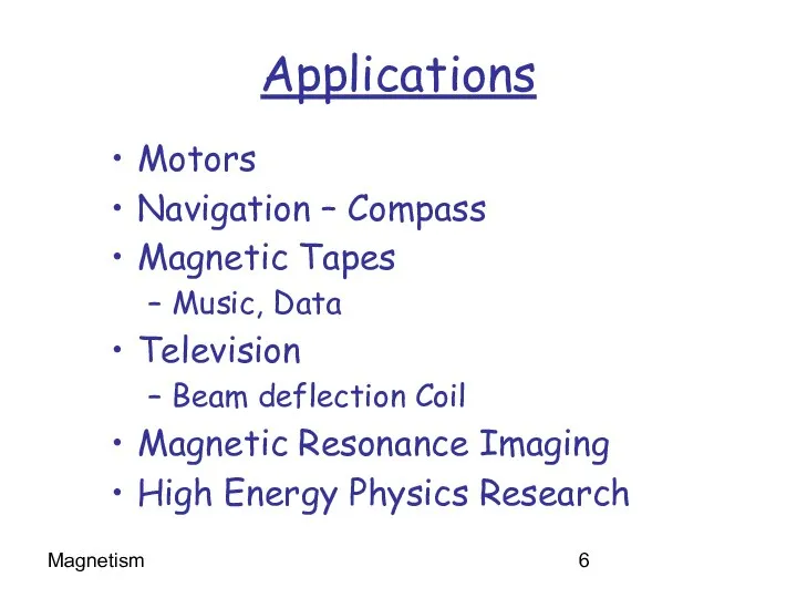 Magnetism Applications Motors Navigation – Compass Magnetic Tapes Music, Data Television