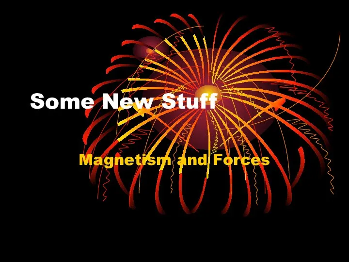 Some New Stuff Magnetism and Forces