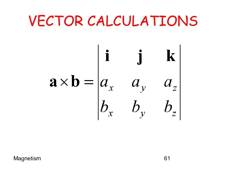 Magnetism VECTOR CALCULATIONS