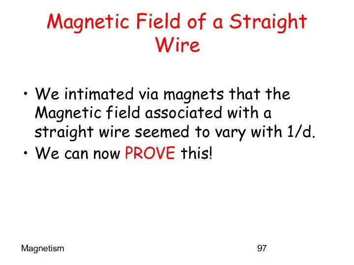 Magnetism Magnetic Field of a Straight Wire We intimated via magnets