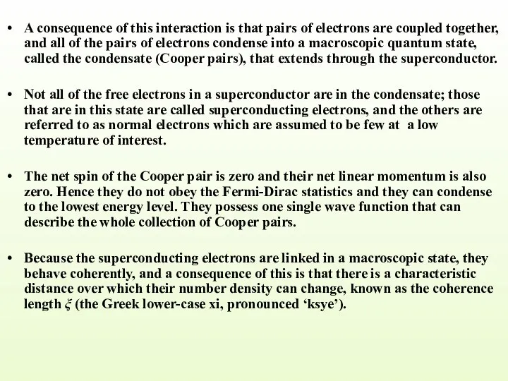 A consequence of this interaction is that pairs of electrons are