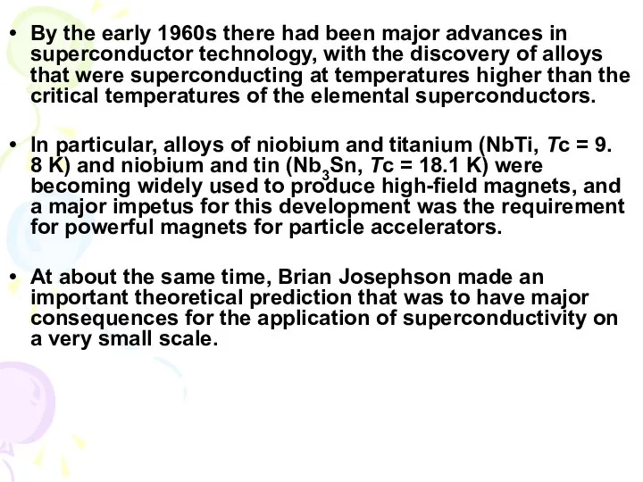 By the early 1960s there had been major advances in superconductor