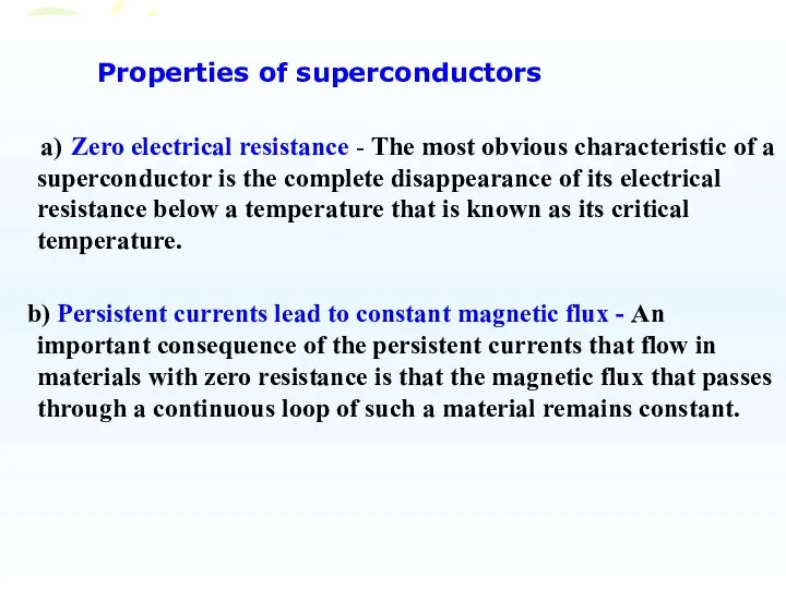 Properties of superconductors a) Zero electrical resistance - The most obvious