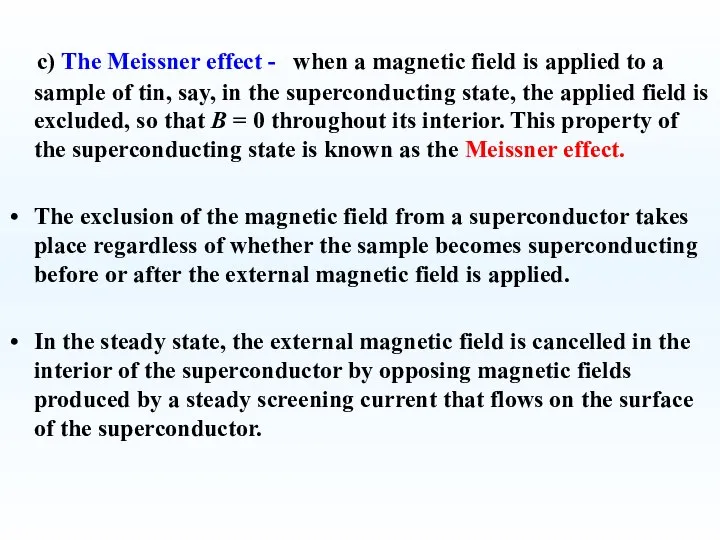 c) The Meissner effect - when a magnetic field is applied