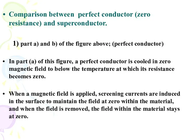 Comparison between perfect conductor (zero resistance) and superconductor. 1) part a)