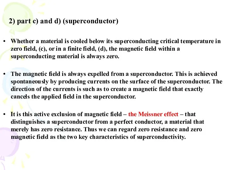 2) part c) and d) (superconductor) Whether a material is cooled