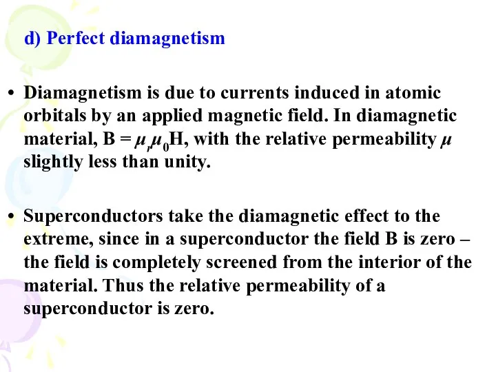 d) Perfect diamagnetism Diamagnetism is due to currents induced in atomic