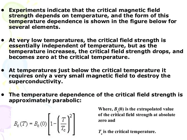 Experiments indicate that the critical magnetic field strength depends on temperature,