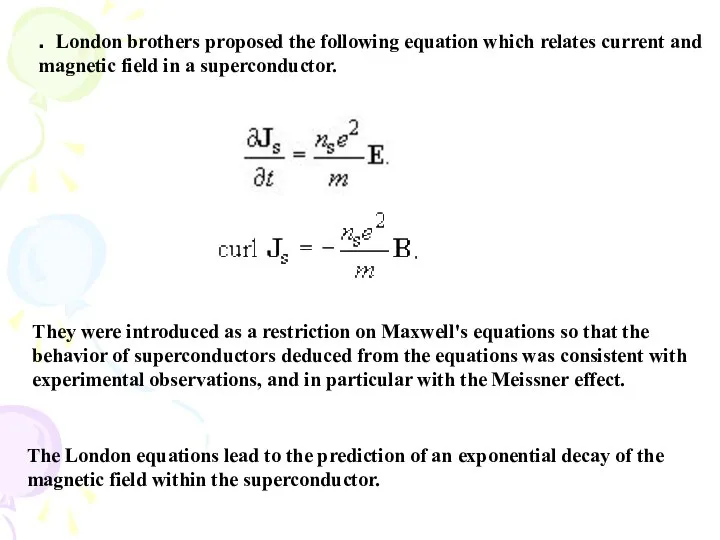 . London brothers proposed the following equation which relates current and