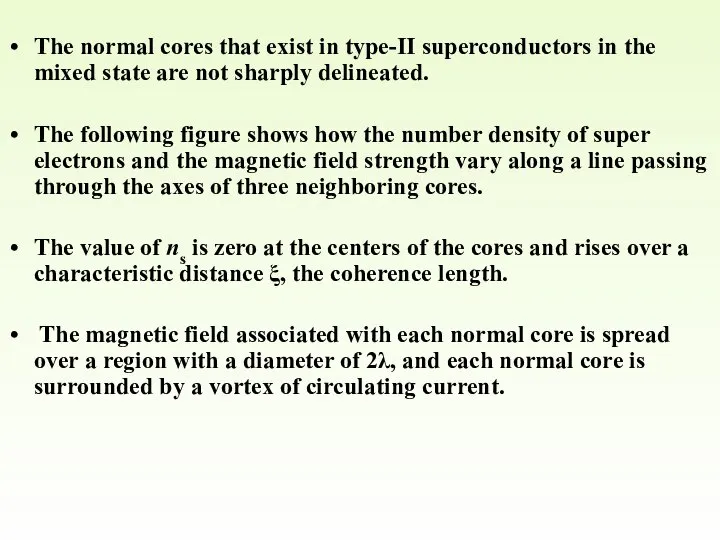 The normal cores that exist in type-II superconductors in the mixed