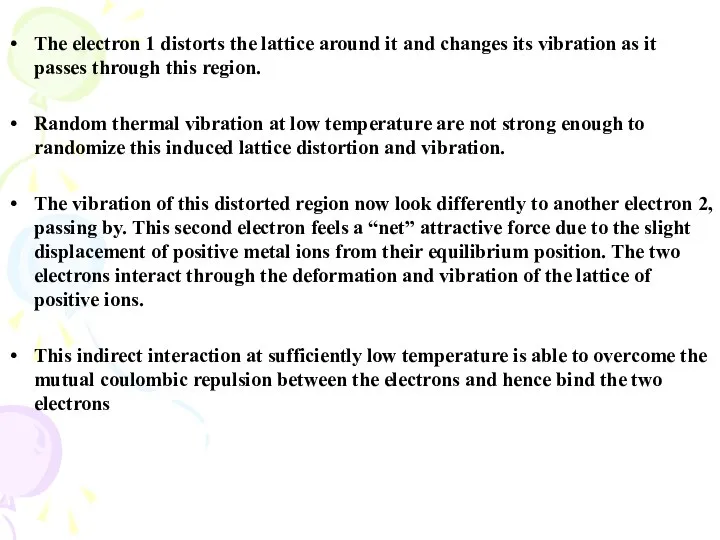 The electron 1 distorts the lattice around it and changes its