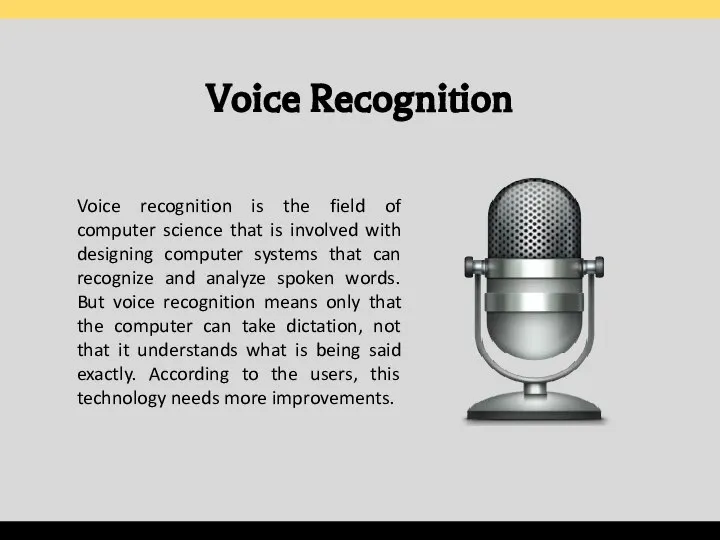 Voice Recognition Voice recognition is the field of computer science that