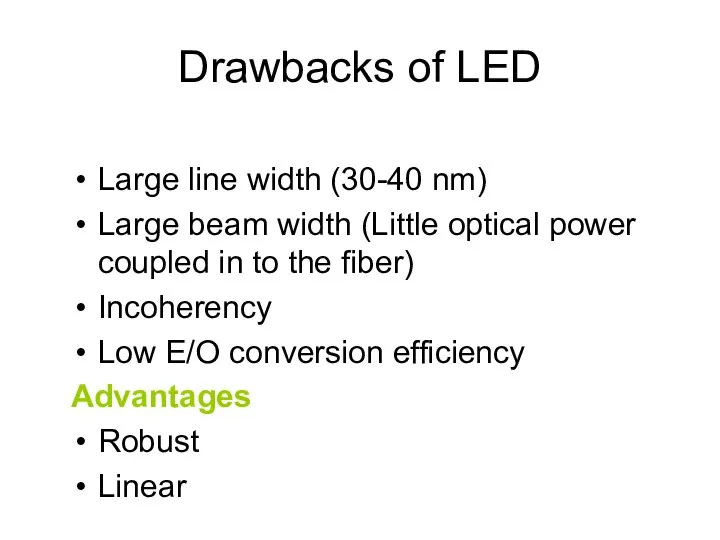 Drawbacks of LED Large line width (30-40 nm) Large beam width