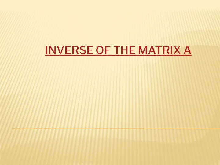 Inverse of the matrix A