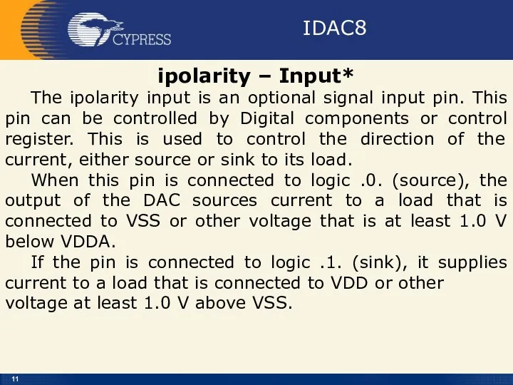 IDAC8 ipolarity – Input* The ipolarity input is an optional signal