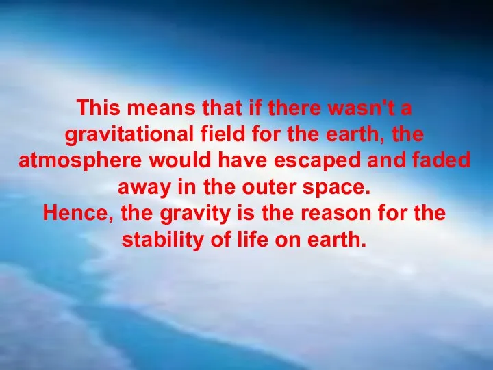 This means that if there wasn't a gravitational field for the