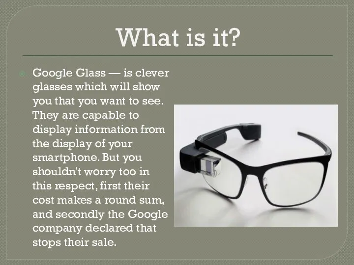 What is it? Google Glass — is clever glasses which will
