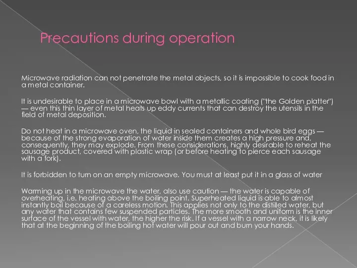 Precautions during operation Microwave radiation can not penetrate the metal objects,