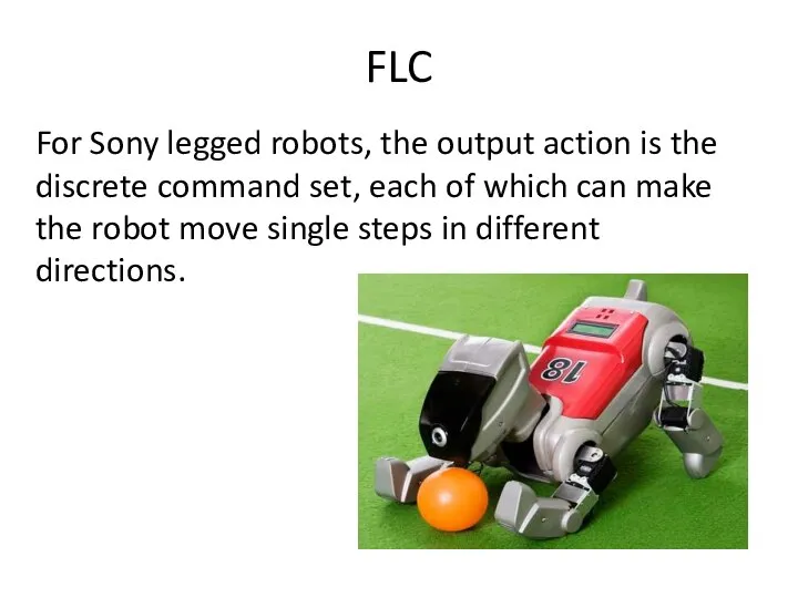 FLC For Sony legged robots, the output action is the discrete