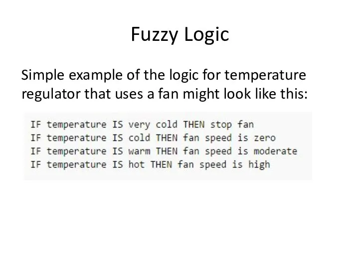 Fuzzy Logic Simple example of the logic for temperature regulator that