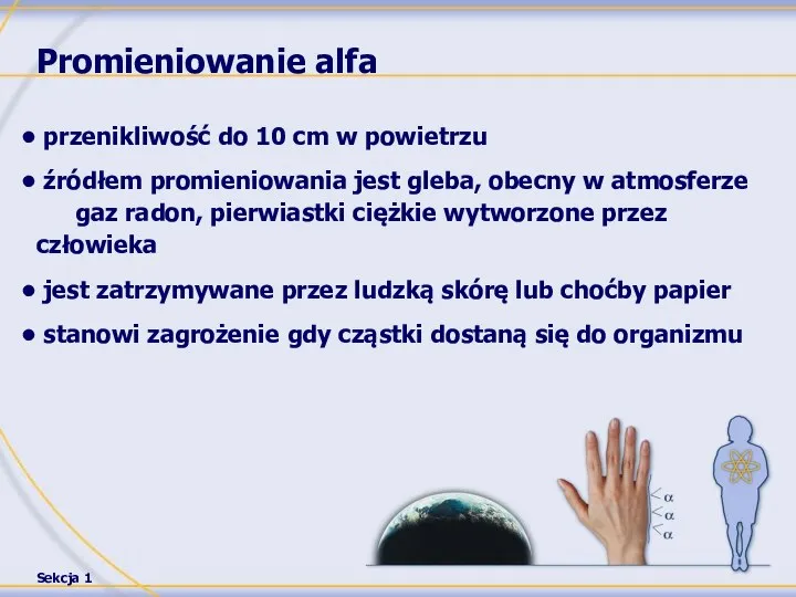 Promieniowanie alfa przenikliwość do 10 cm w powietrzu źródłem promieniowania jest