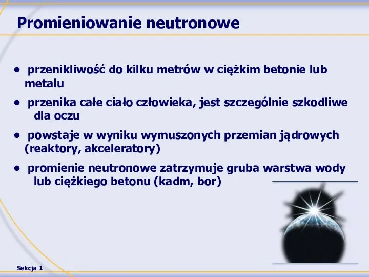 Promieniowanie neutronowe przenikliwość do kilku metrów w ciężkim betonie lub metalu