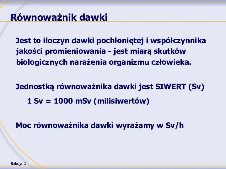 Równoważnik dawki Jest to iloczyn dawki pochłoniętej i współczynnika jakości promieniowania