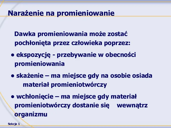 Narażenie na promieniowanie Dawka promieniowania może zostać pochłonięta przez człowieka poprzez: