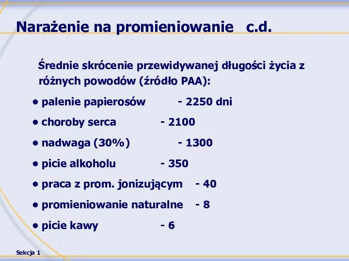 Narażenie na promieniowanie c.d. Średnie skrócenie przewidywanej długości życia z różnych