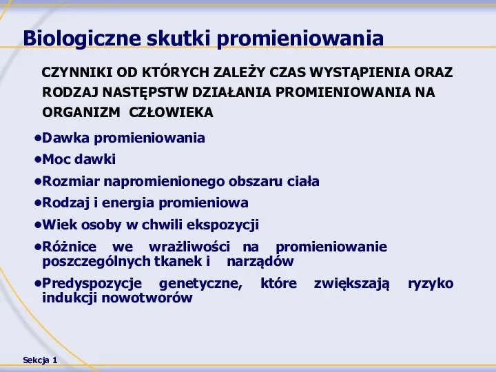 Biologiczne skutki promieniowania CZYNNIKI OD KTÓRYCH ZALEŻY CZAS WYSTĄPIENIA ORAZ RODZAJ