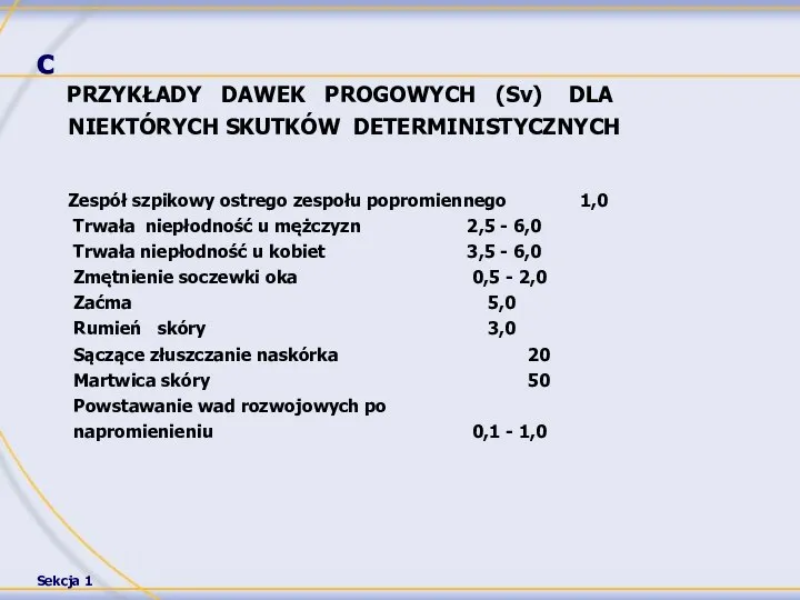 c PRZYKŁADY DAWEK PROGOWYCH (Sv) DLA NIEKTÓRYCH SKUTKÓW DETERMINISTYCZNYCH Zespół szpikowy