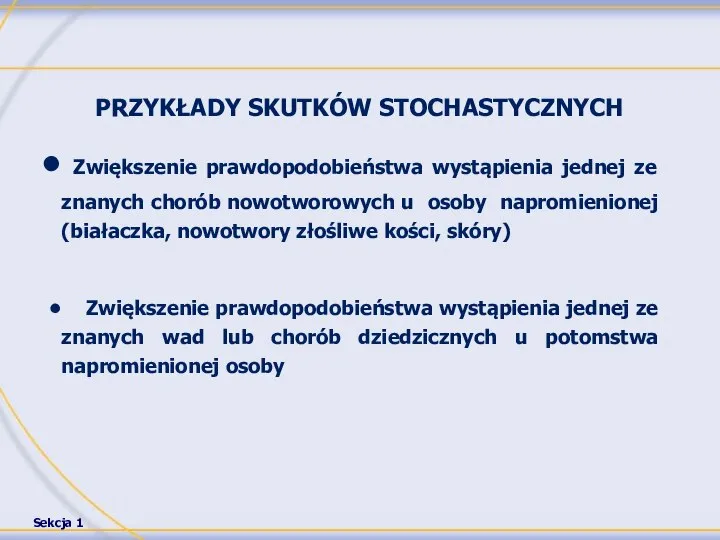 PRZYKŁADY SKUTKÓW STOCHASTYCZNYCH Zwiększenie prawdopodobieństwa wystąpienia jednej ze znanych chorób nowotworowych