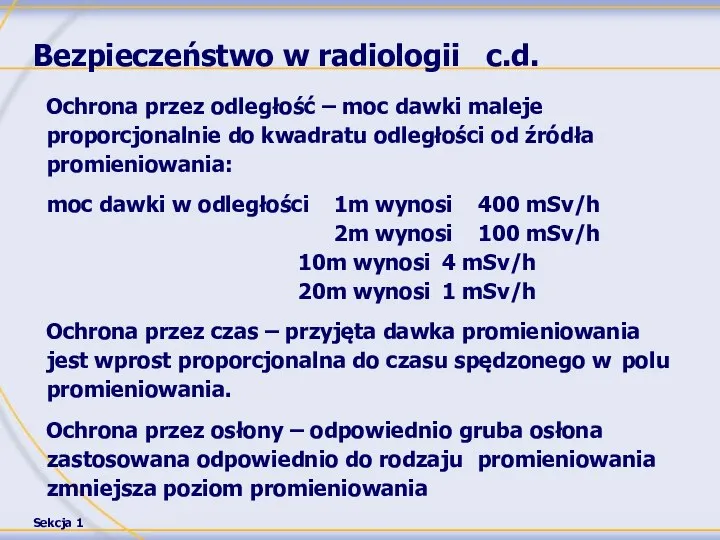 Bezpieczeństwo w radiologii c.d. Ochrona przez odległość – moc dawki maleje