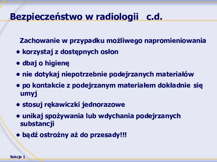 Bezpieczeństwo w radiologii c.d. Zachowanie w przypadku możliwego napromieniowania korzystaj z