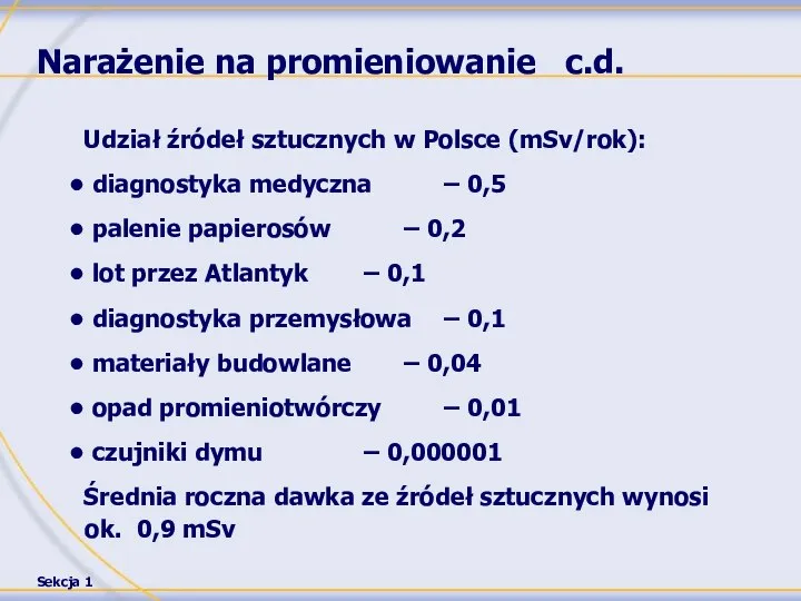 Narażenie na promieniowanie c.d. Udział źródeł sztucznych w Polsce (mSv/rok): diagnostyka