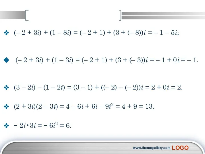 (– 2 + 3i) + (1 – 8i) = (– 2