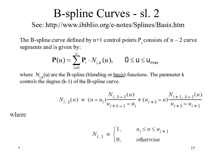 * B-spline Curves - sl. 2 See: http://www.ibiblio.org/e-notes/Splines/Basis.htm The B-spline curve