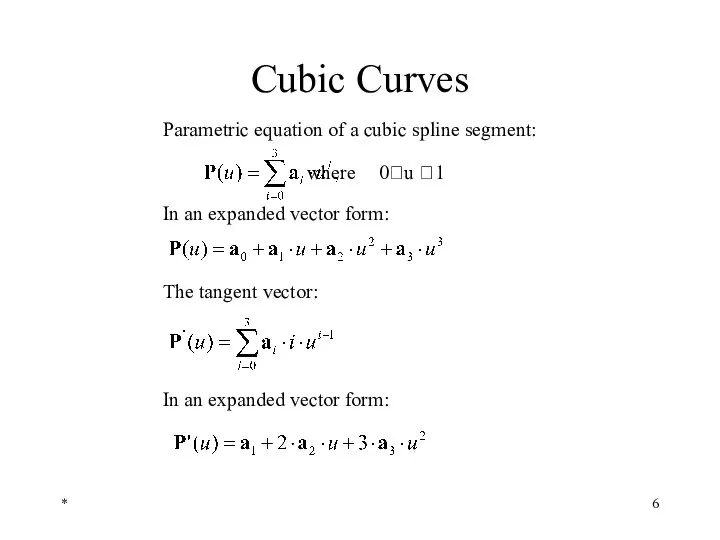 * Cubic Curves In an expanded vector form: Parametric equation of